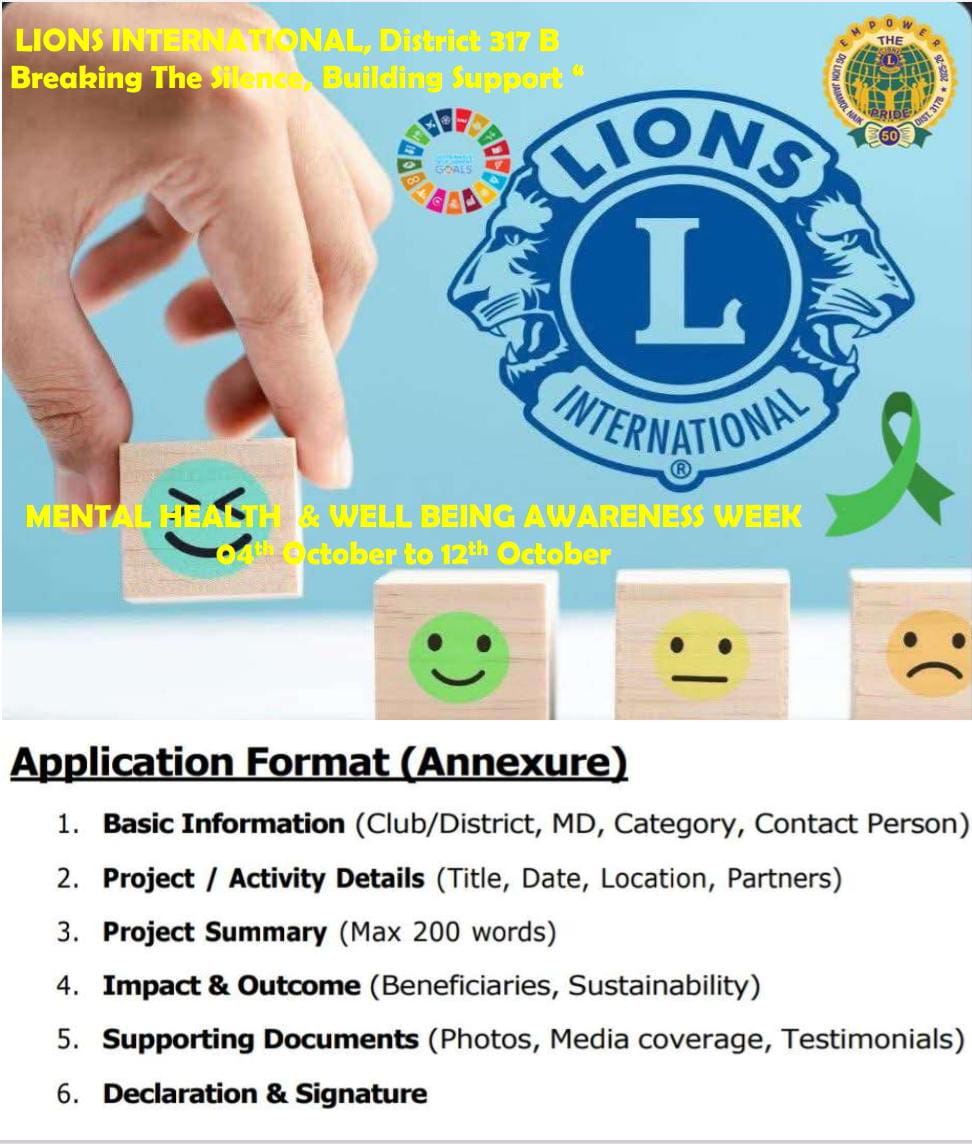 Dear Lion Leaders🦁 Reporting Format We at Lions International District 317 B making waves across our District with the Mental Health & Well Being Awareness Week UNSDG #3. Let us make a difference.  The Reporting has to be made accordingly with photos.  T